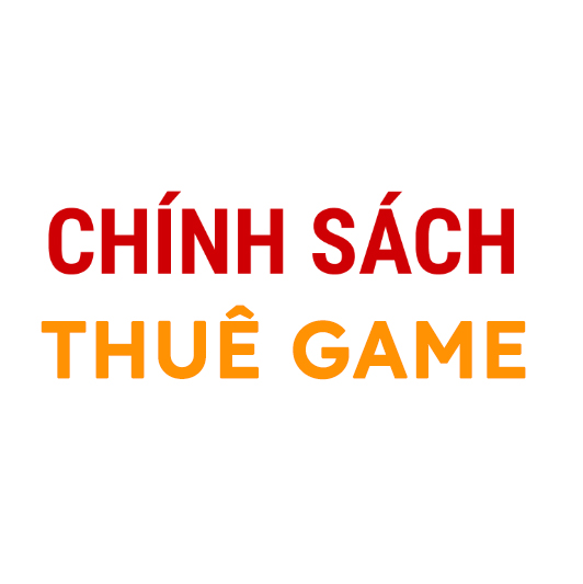 CHÍNH SÁCH THUÊ GAME